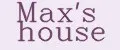 Max's house