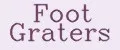 Foot Graters