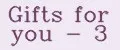 Gifts for you - 3