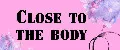 Close to the body