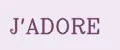 J'ADORE