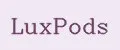 LuxPods