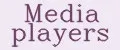 Media players
