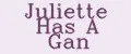Juliette Has A Gan