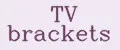 TV brackets