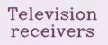 Television receivers