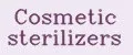 Cosmetic sterilizers