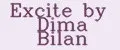 Excite by Dima Bilan