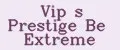 Vip s Prestige Be Extreme