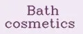 Bath cosmetics