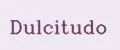 Dulcitudo