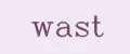 wast