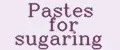 Pastes for sugaring