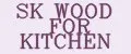 SK WOOD FOR KITCHEN