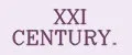 XXI CENTURY.