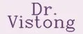 Dr. Vistong