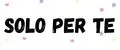Solo Per Te