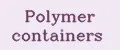 Polymer containers