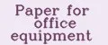 Paper for office equipment
