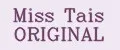 Miss Tais ORIGINAL