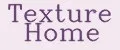 Texture Home