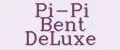Pi-Pi Bent DeLuxe