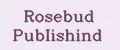 Rosebud PubIishind