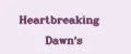 Heartbreaking Dawn's