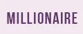 MILLIONAIRE