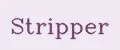 Stripper