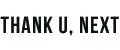 THANK U, NEXT