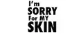 I'm Sorry for My Skin