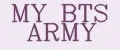 MY BTS ARMY