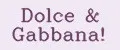 Dolce & Gabbana!