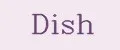 Dish