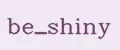 be_shiny