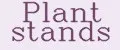 Plant stands