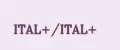 ITAL+/ITAL+