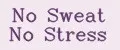 No Sweat No Stress