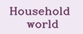 Household world