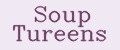 Soup tureens