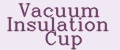 Vacuum Insulation Cup