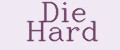 Die Hard