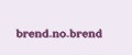 brend.no.brend