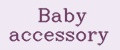 Baby accessory