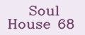 Soul House 68