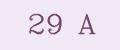 29 А