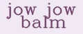 jow jow balm