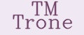 TM Trone