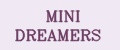 MINI DREAMERS